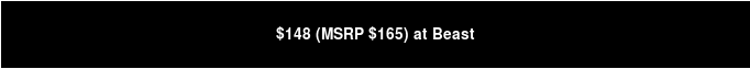 $148 (MSRP $165) at Beast