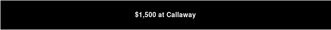 $1,500 at Callaway