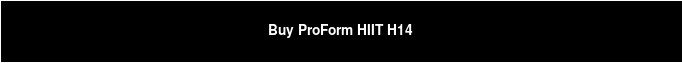 Buy ProForm HIIT H14