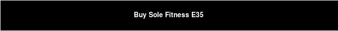 Buy Sole Fitness E35