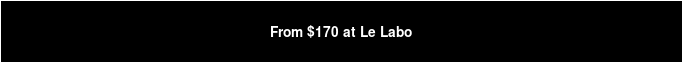 Starting at $170 at Le Labo